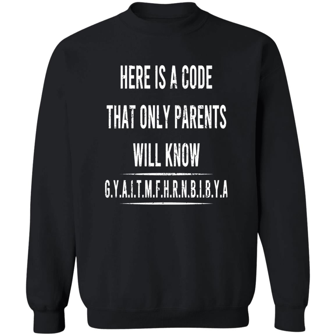 Here Is A Code That Only Parents Will Know GYAITMFHRNBIBYA Shirt