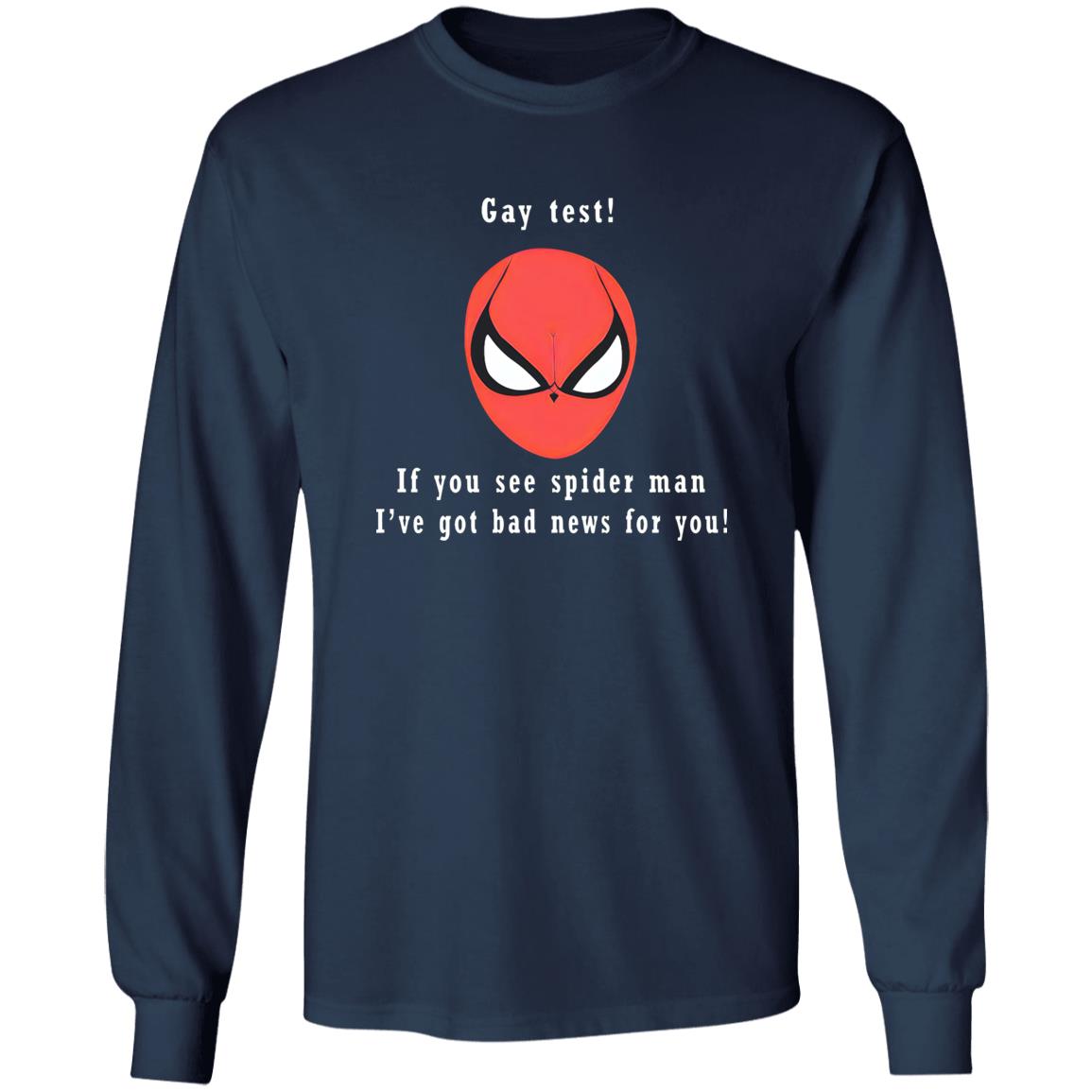 Gay Test – If You See Spider Man I’ve Got Bad News For You Shirt