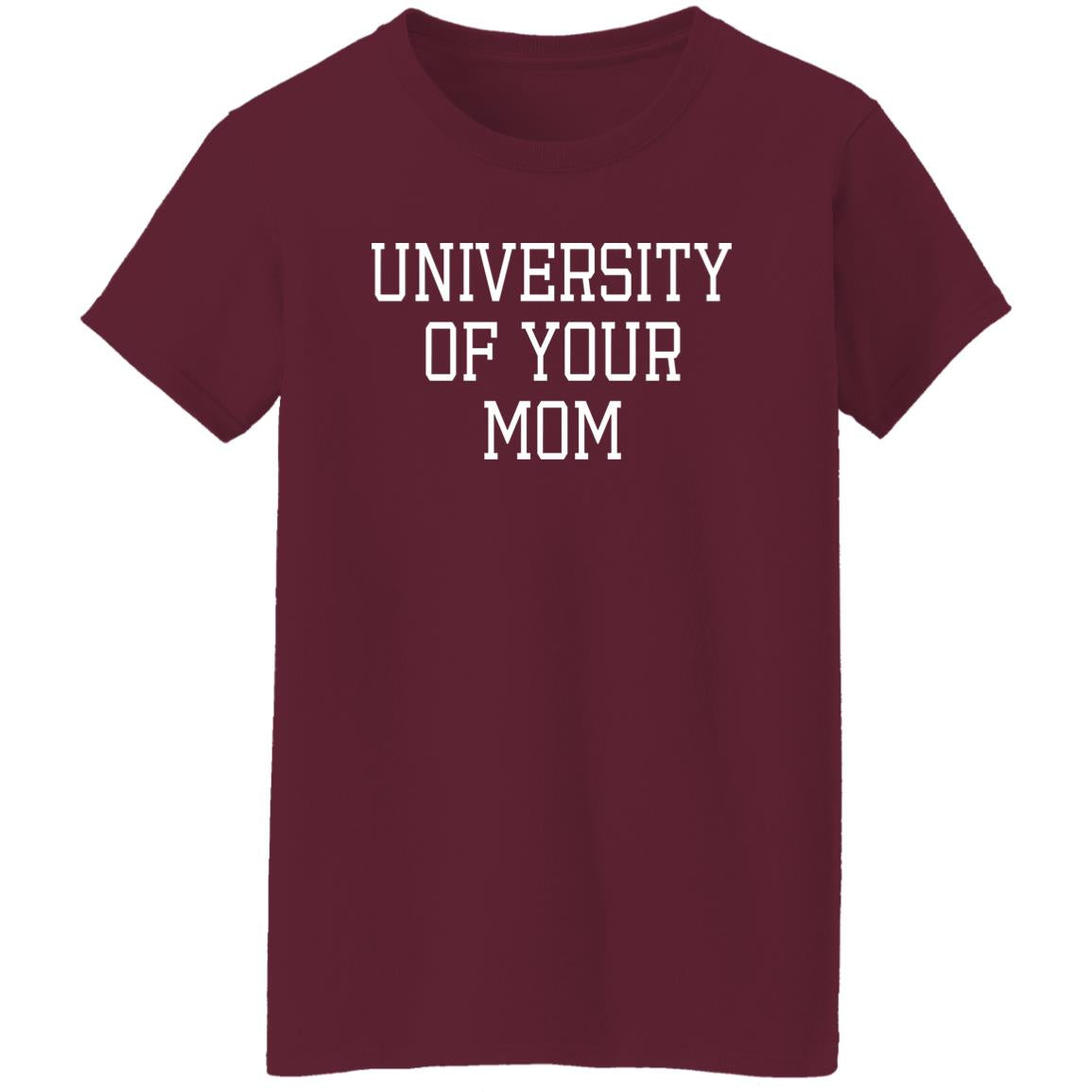 University Of Your Mom Shirt