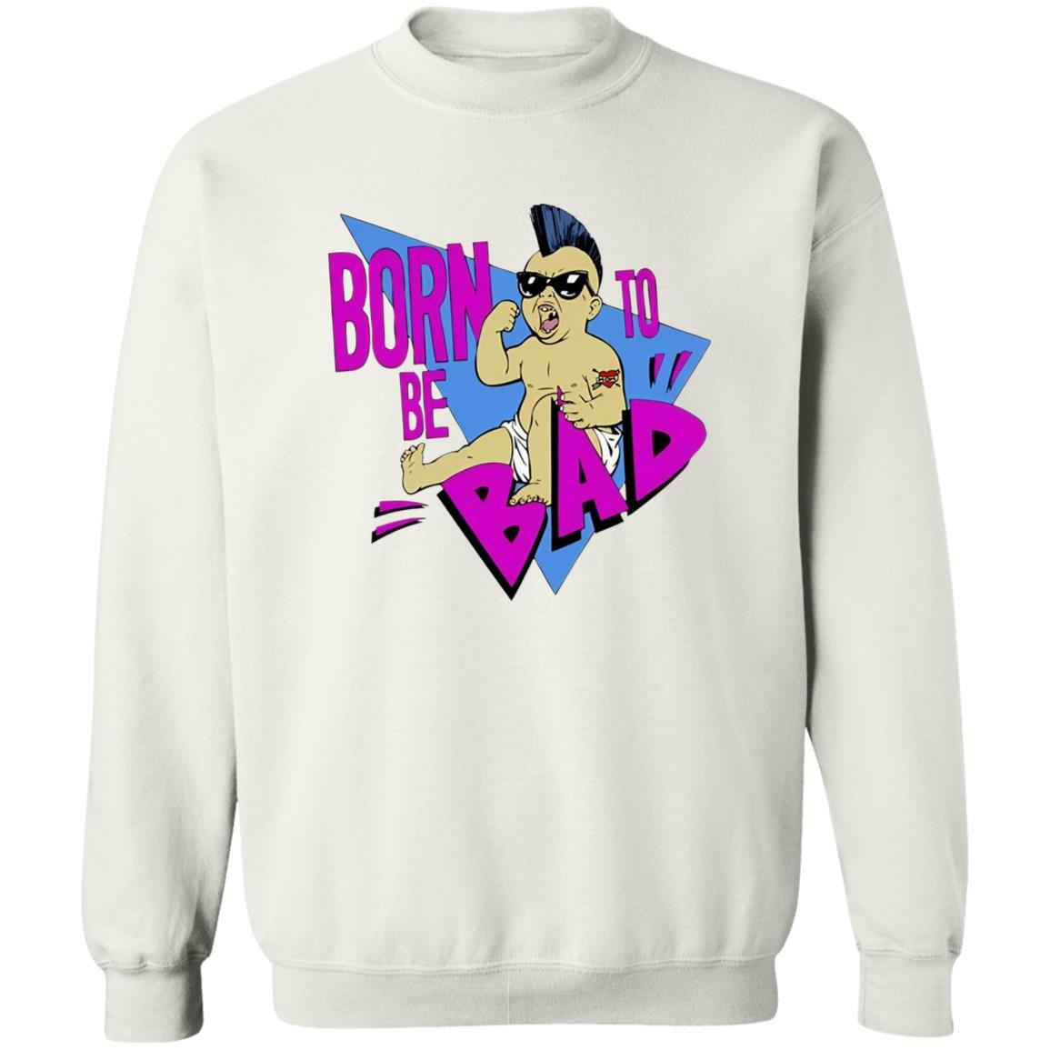 Born To Be Bad Shirt