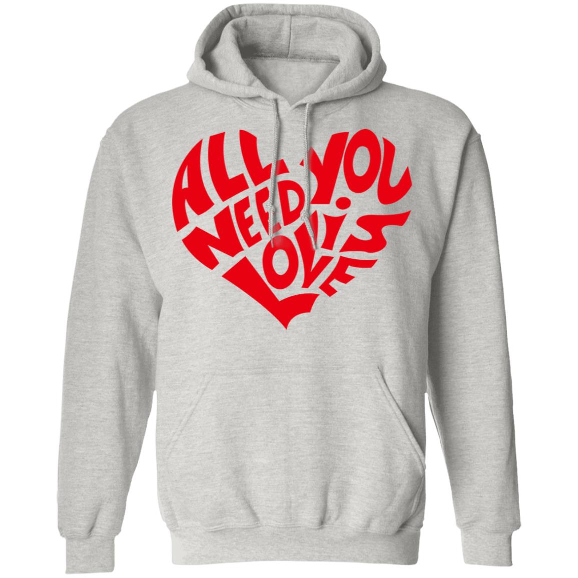 All You Need Is Love Shirt