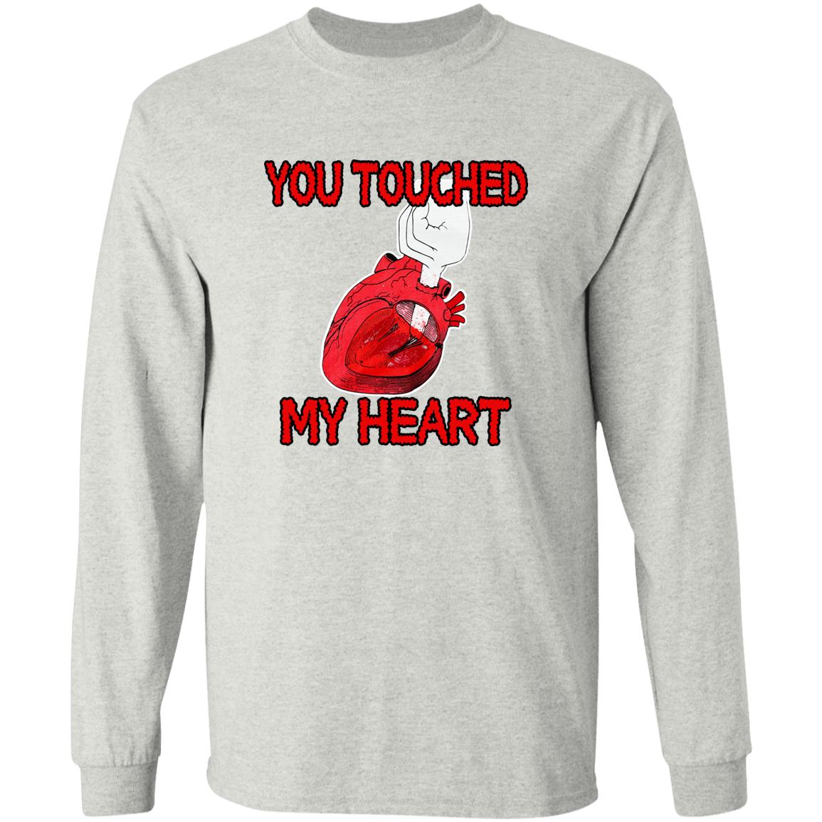 You Touched My Heart Shirt