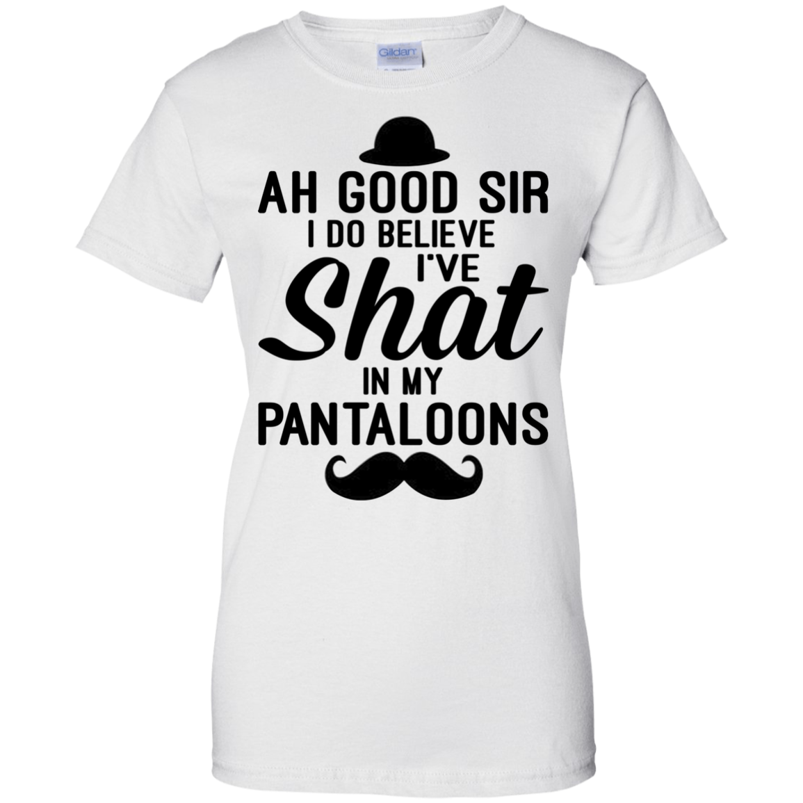 Ah Good Sir I Do Believe I've Shat In My Pantaloons Shirt - TeeDragons