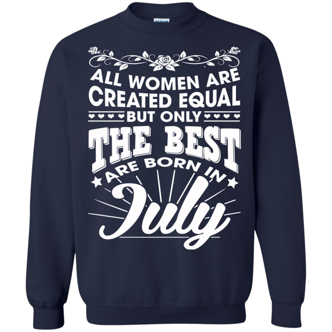 All Women Are Created Equal But Only The Best Are Born In July T-Shirt - TeeDragons