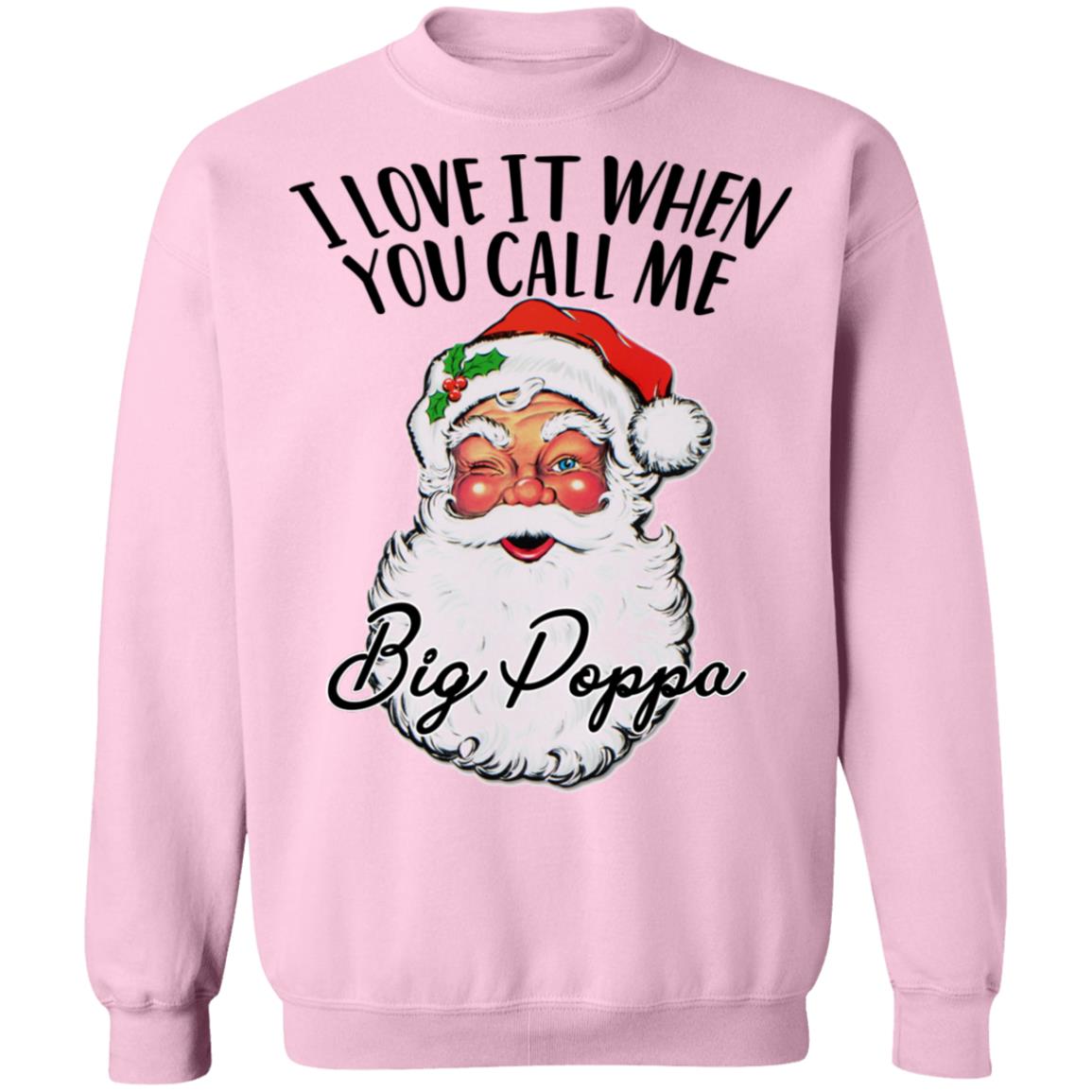 Sanat - I Love It When You Call Me Big Poppa Shirt