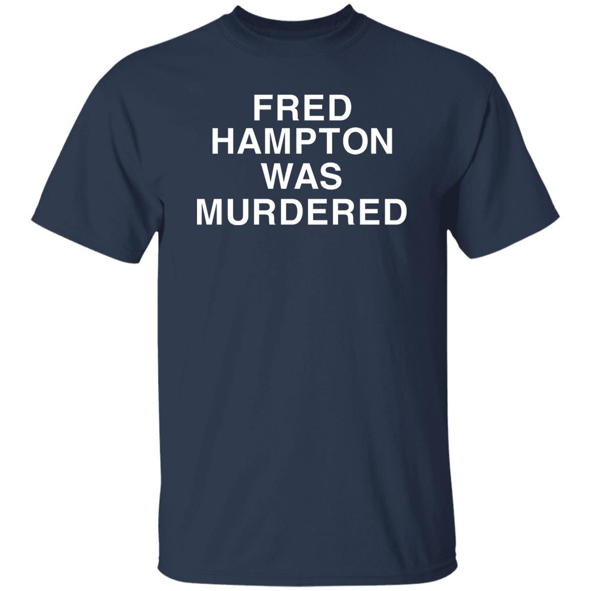 Fred Hampton Was Murdered Shirt