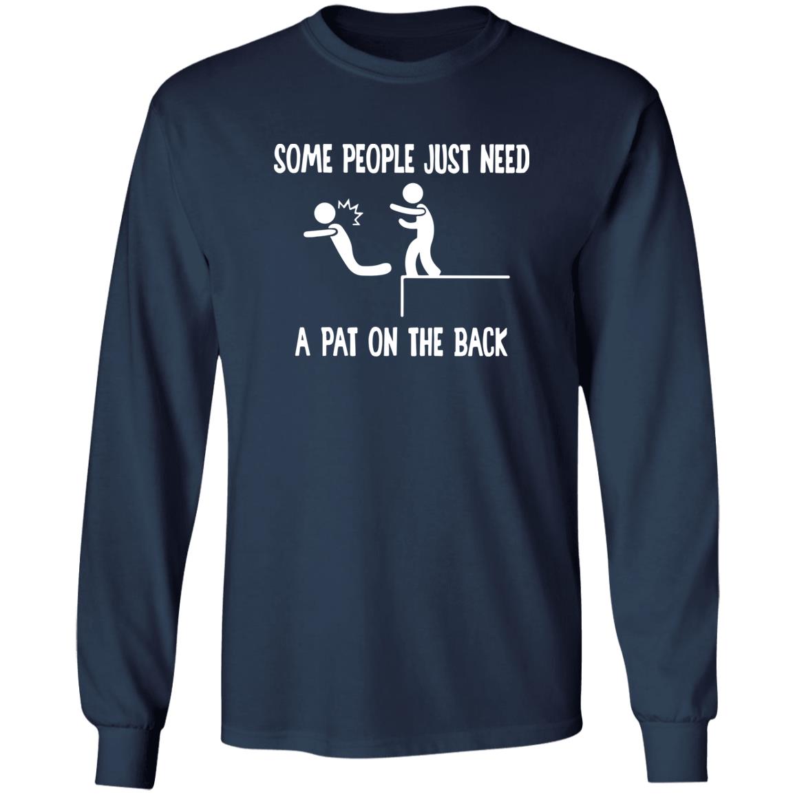 Some People Just Need A Pat On The Back Shirt