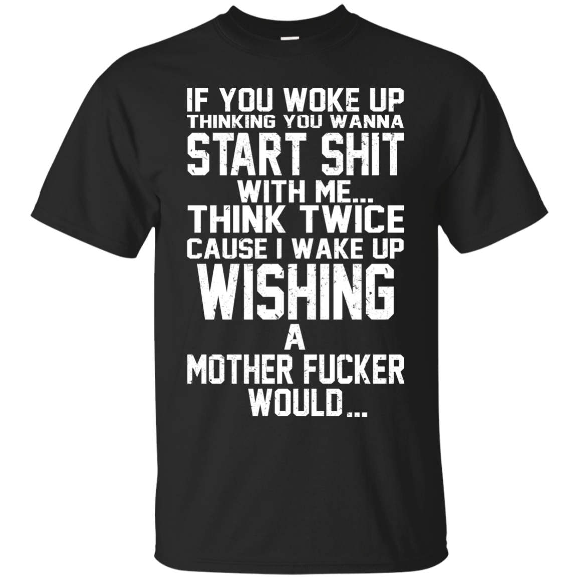 If You Woke Up Thinking You Wanna Start Shit With Me Shirt, Hoodie - TeeDragons