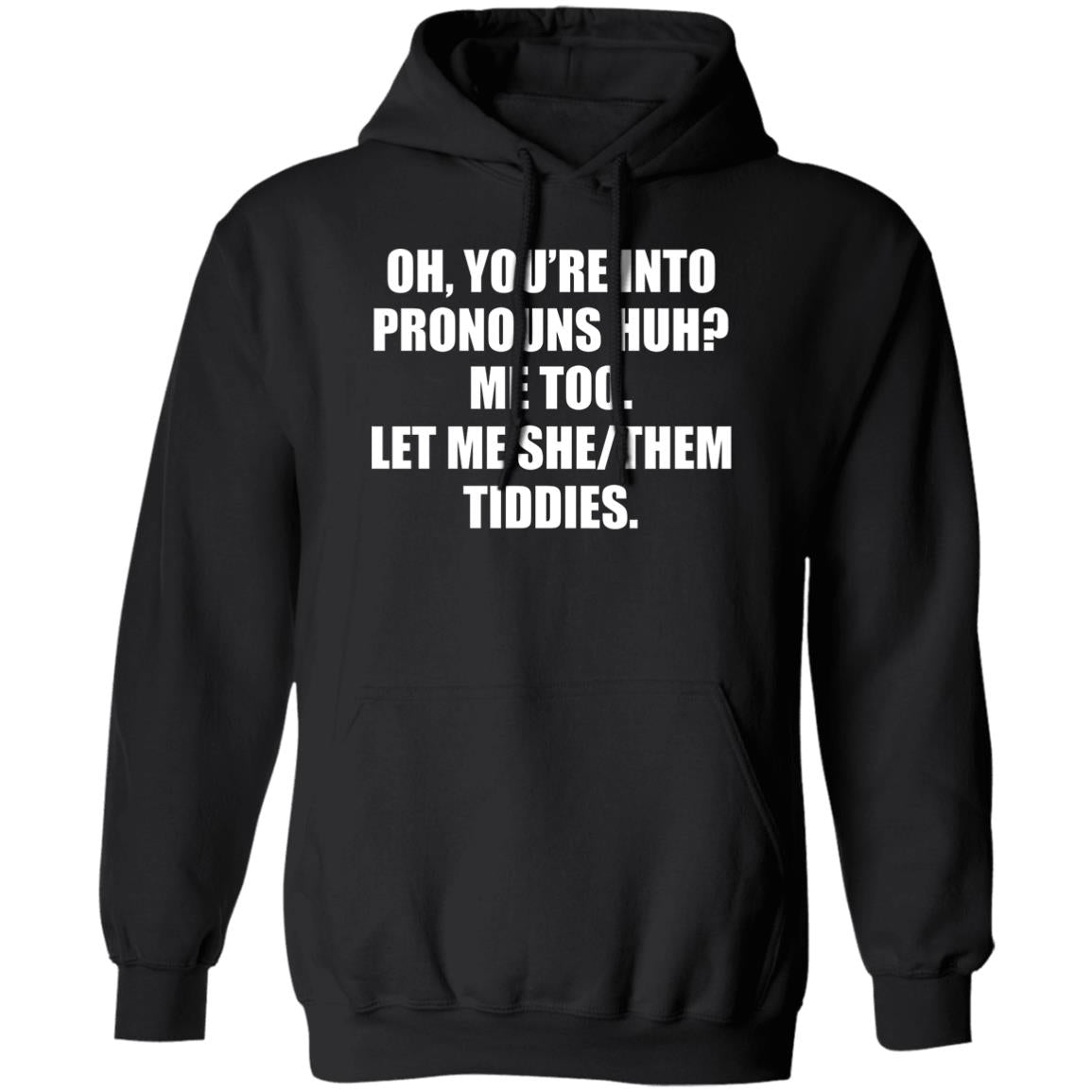 You’re Into Pronouns Huh Me Too Let Me She/Them Tiddies Shirt