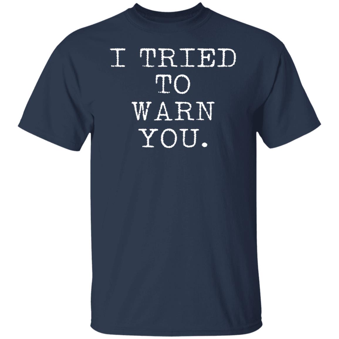 I tried to warn you shirt
