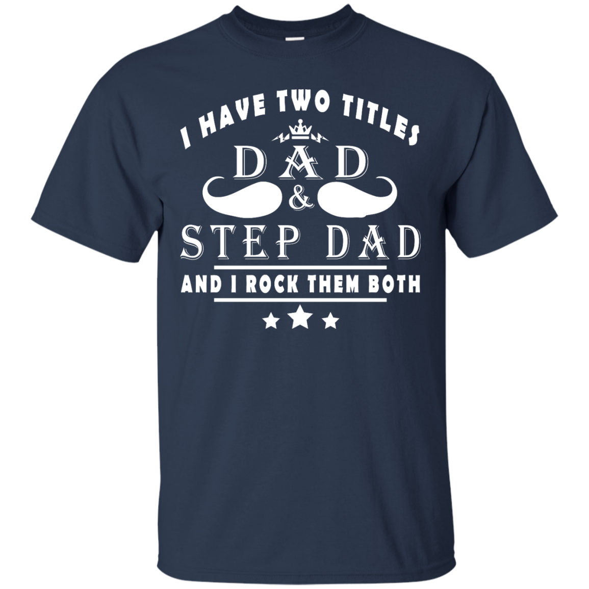 I Have Two Titles Dad & Step Dad Shirt, Hoodie, Tank - TeeDragons