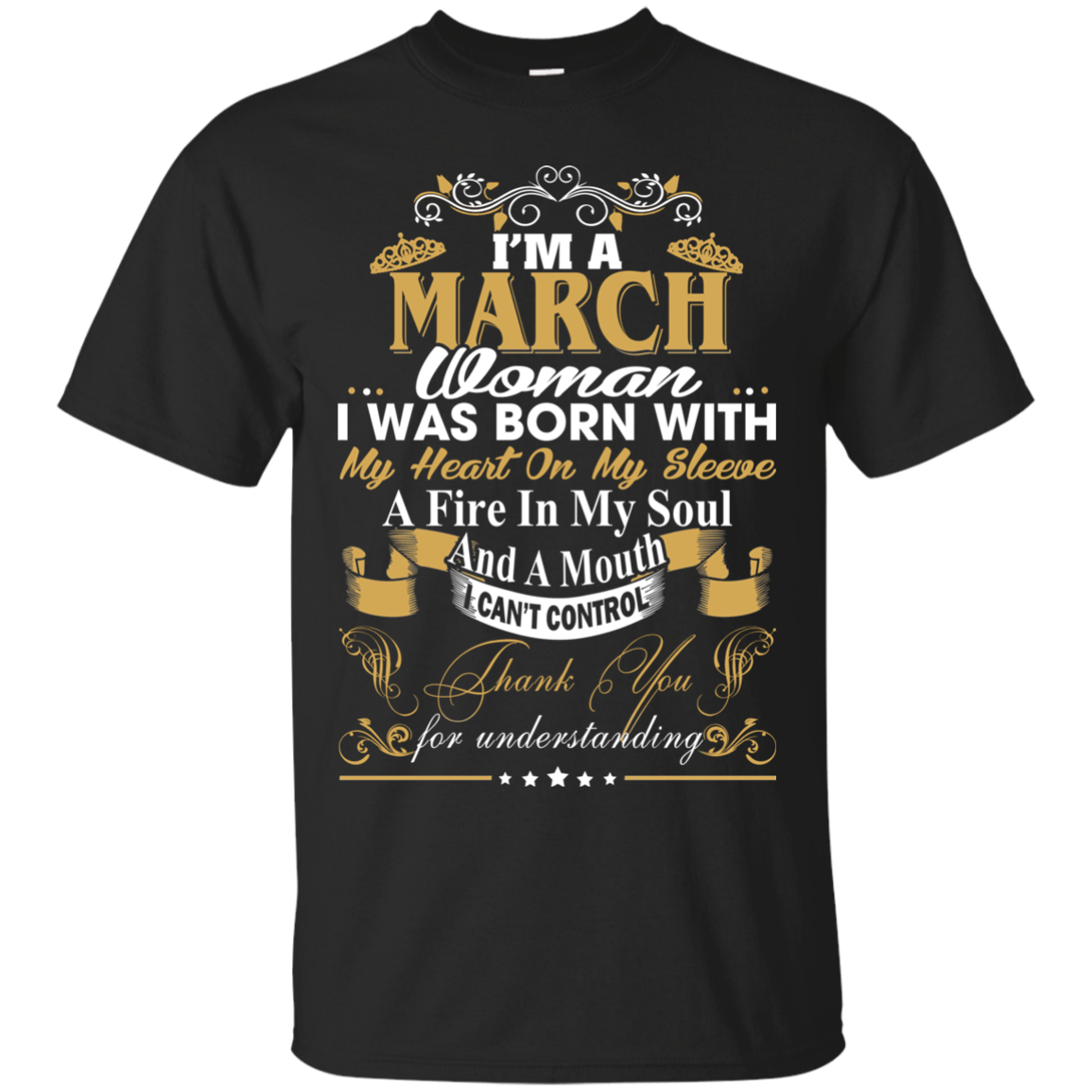 I Am A March Woman - I Was Born With My Heart On My Sleeve T-Shirt - TeeDragons