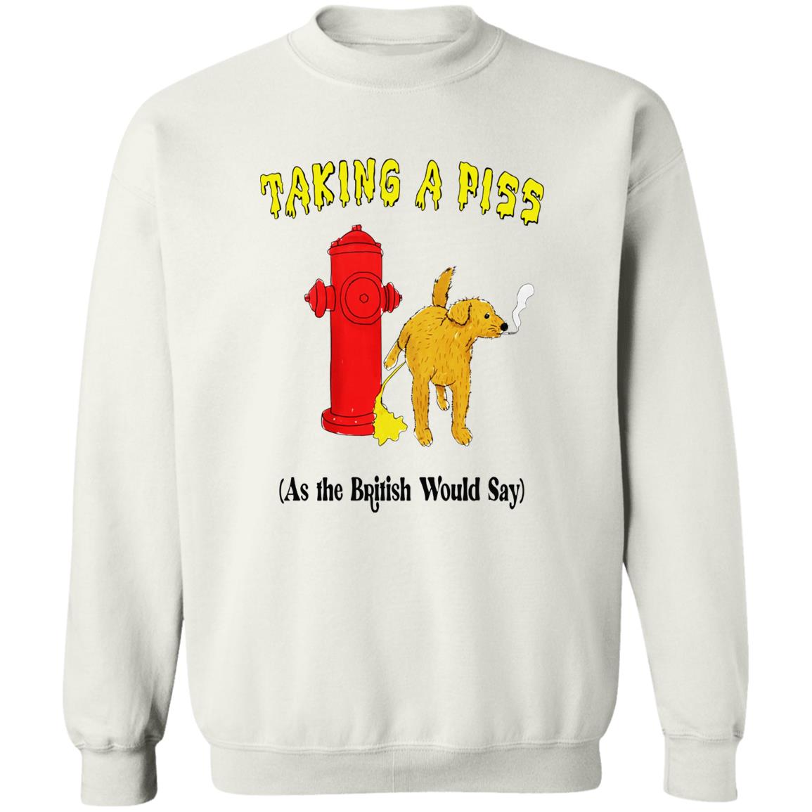 Taking A Piss As The British Would Say Shirt