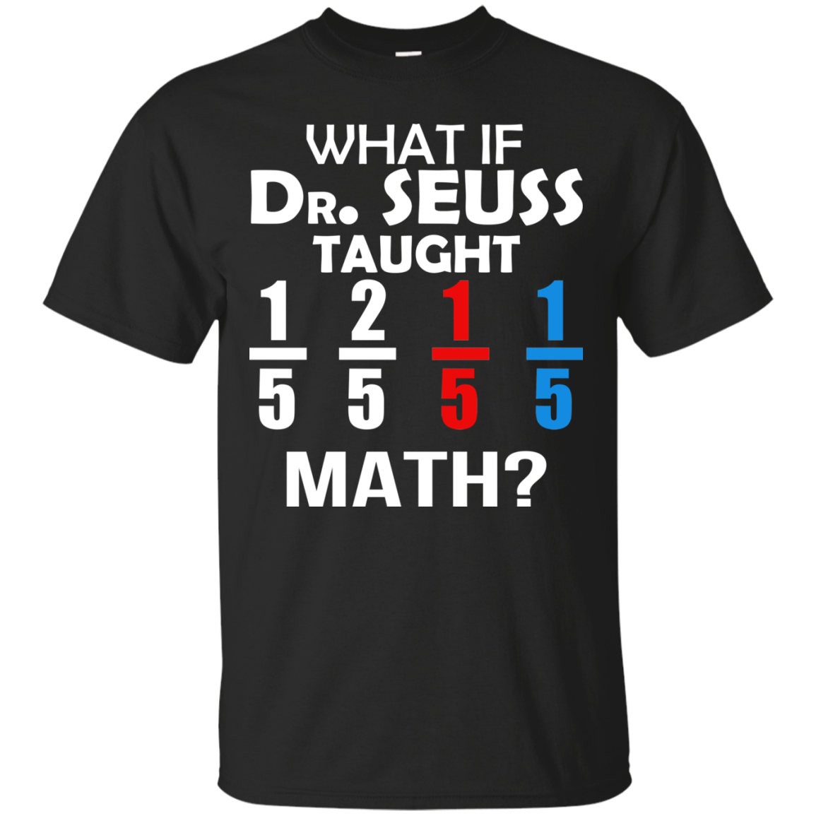 What If Dr. Seuss Taught Math Shirt, Hoodie, Tank - TeeDragons