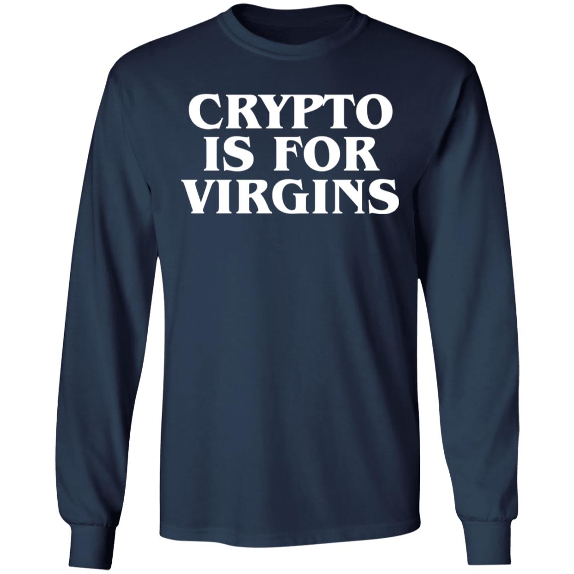 Crypto Is For Virgins Shirt