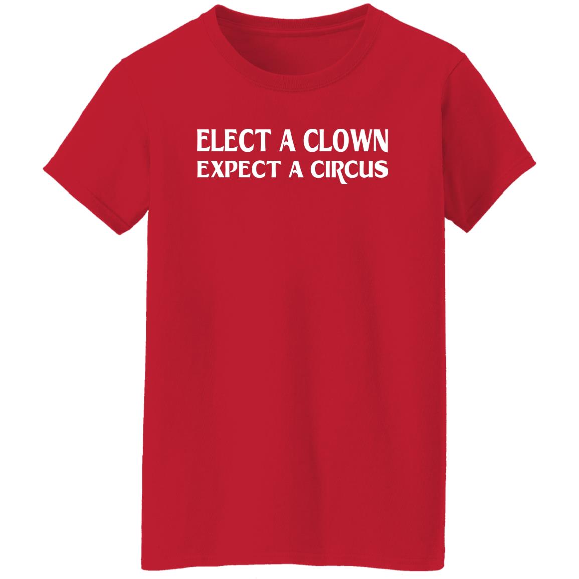 Elect A Clown Expect A Circus Shirt