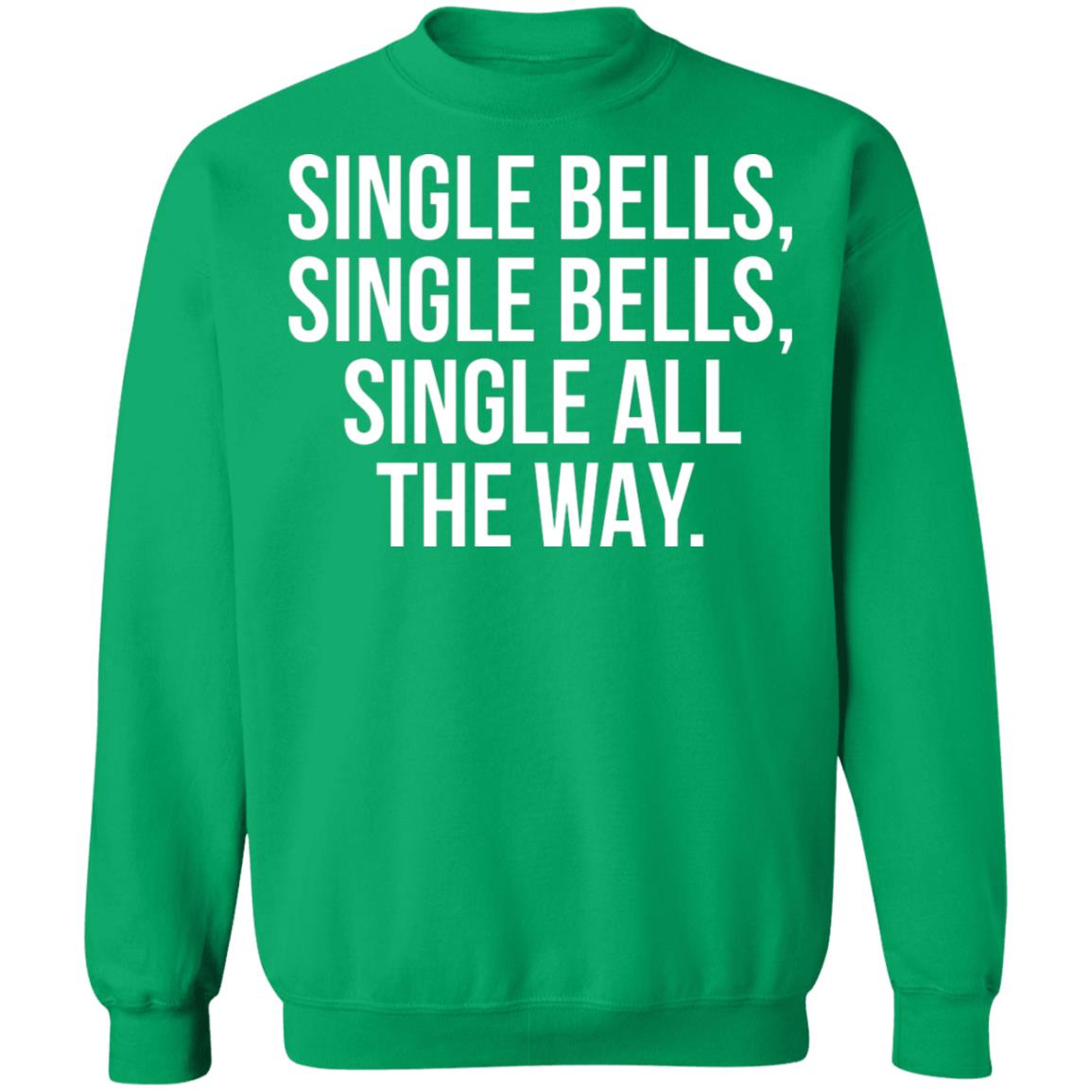 Single Bells Single Bells Single All The Way Shirt
