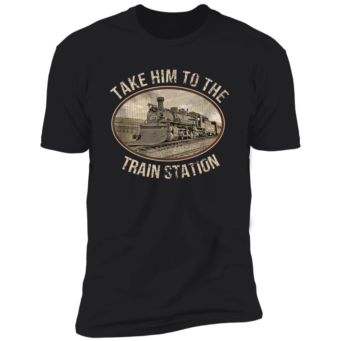 Take Him To The Train Station Shirt