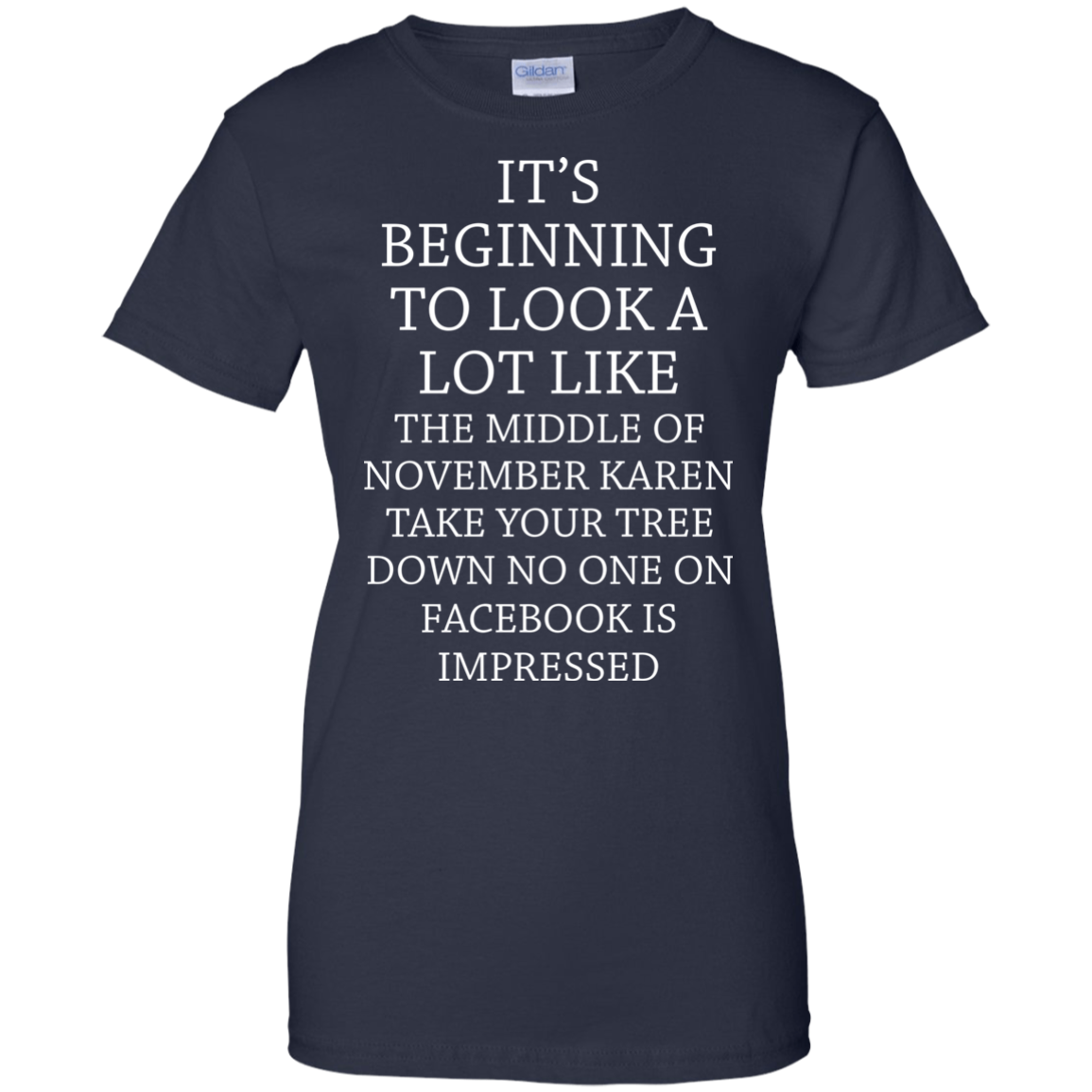 It's Beginning To Look A Lot Like The Middle Of November Karen T-shirt - TeeDragons