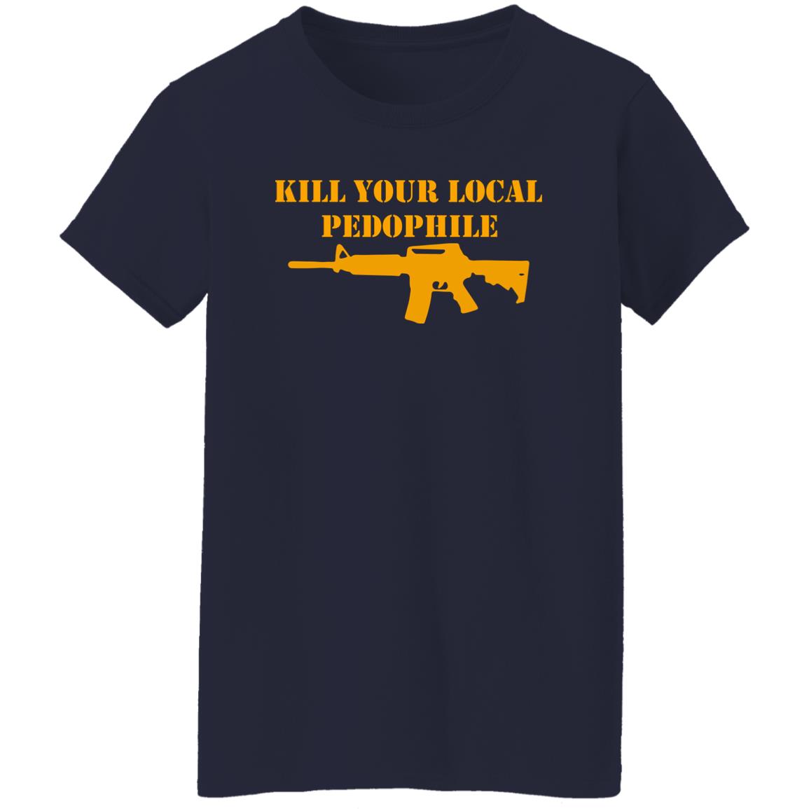 Kill Your Local Pedophile Shirt