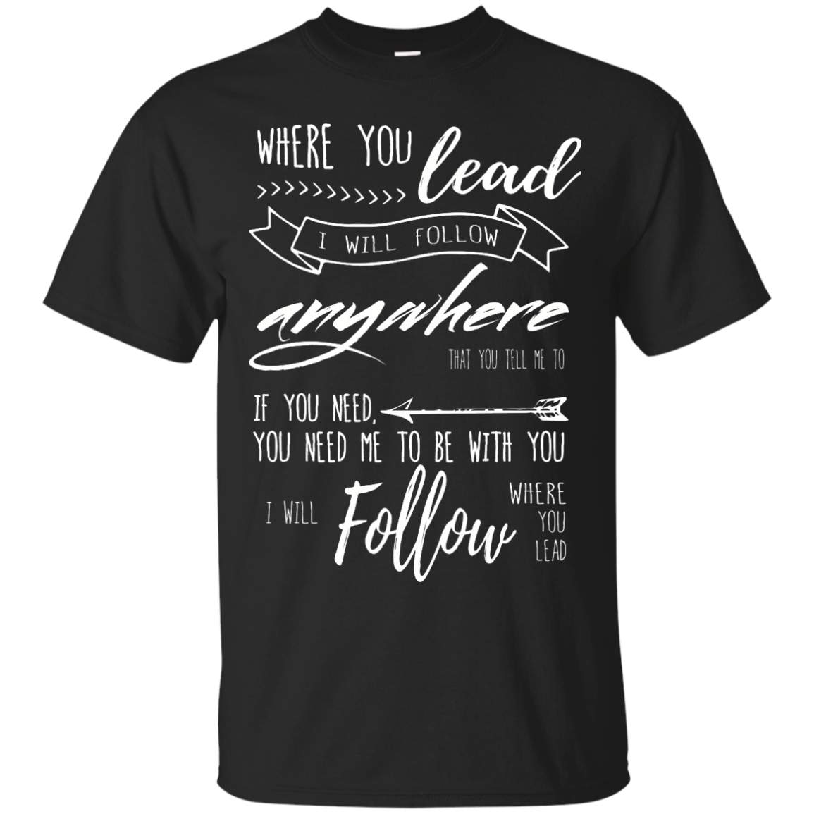 Where You Lead, I Will Follow T-Shirt, Hoodie, Tank - TeeDragons
