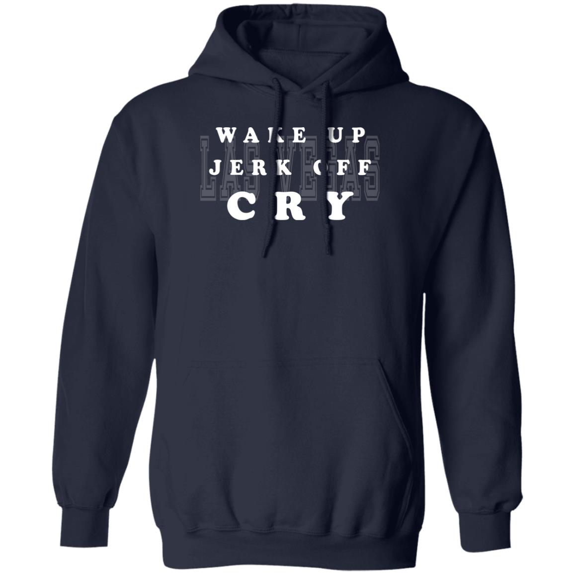 Wake Up Jerk Off Cry Shirt - TeeDragons