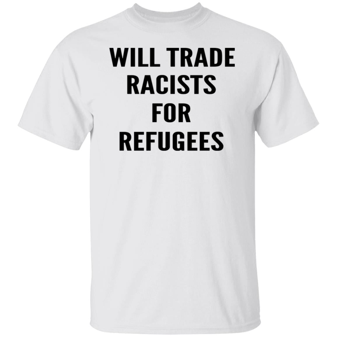 Will trade racists for refugees shirt