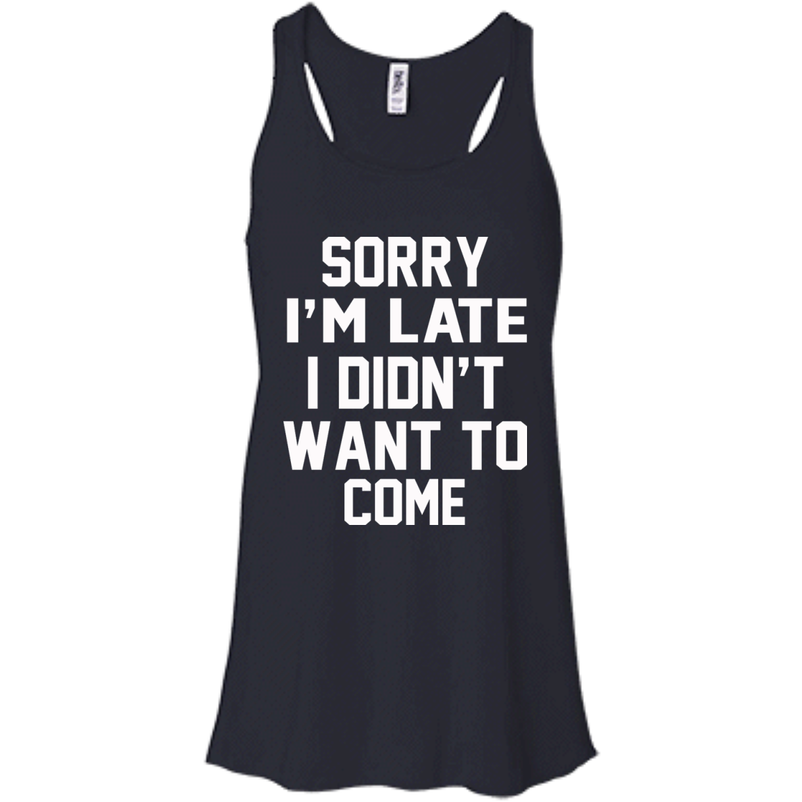 Sorry I'm Late I Didn't Want To Come Shirt, Hoodie, Tank - TeeDragons