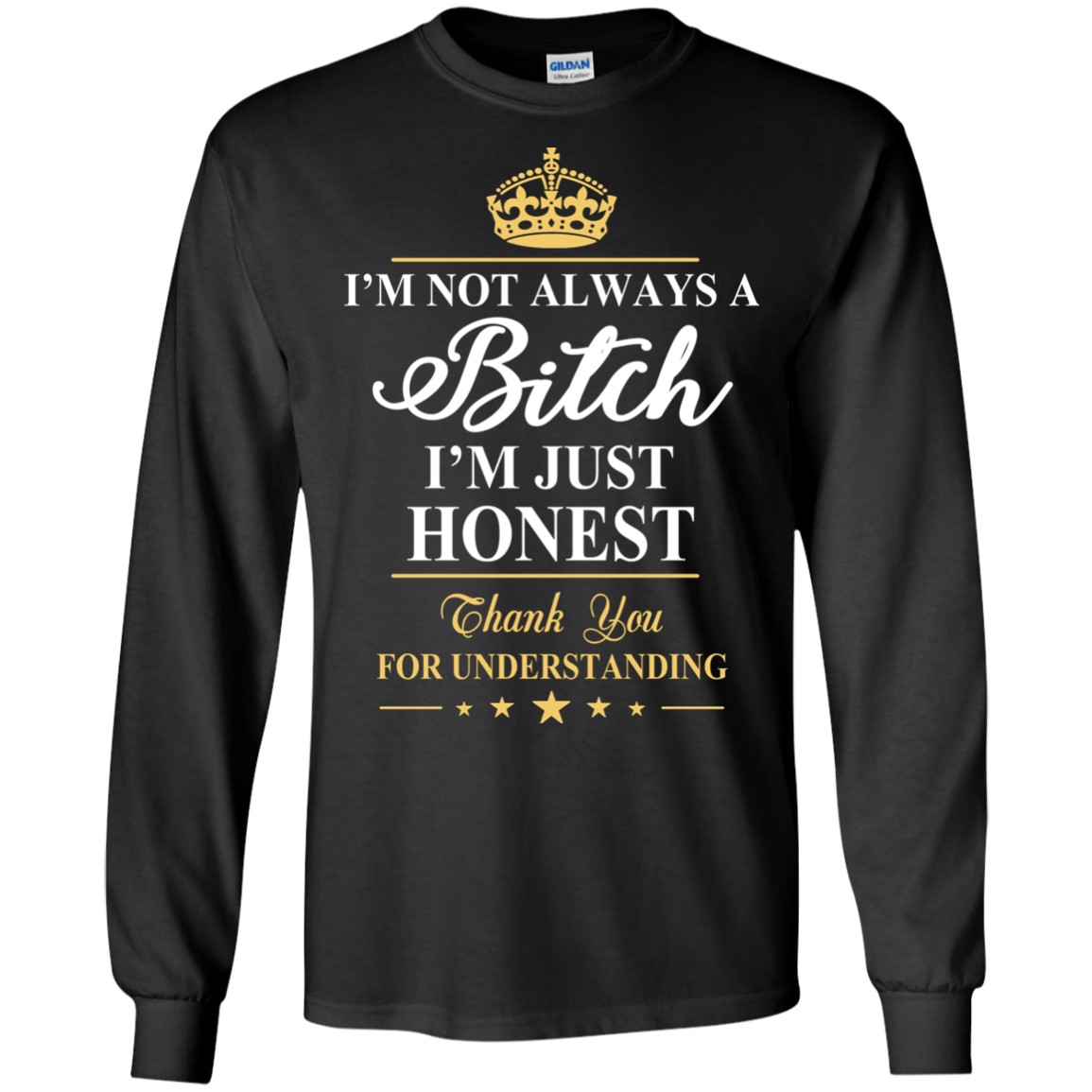 I'm Not Always A Bitch - I'm Just Honest Shirt, Hoodie - TeeDragons
