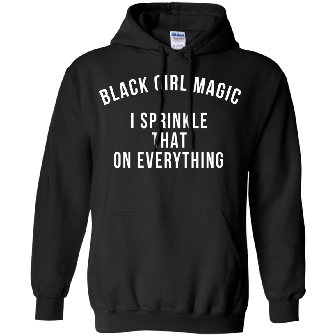 Black Girl Magic I Sprinkle That On Everything Shirt, Hoodie - TeeDragons