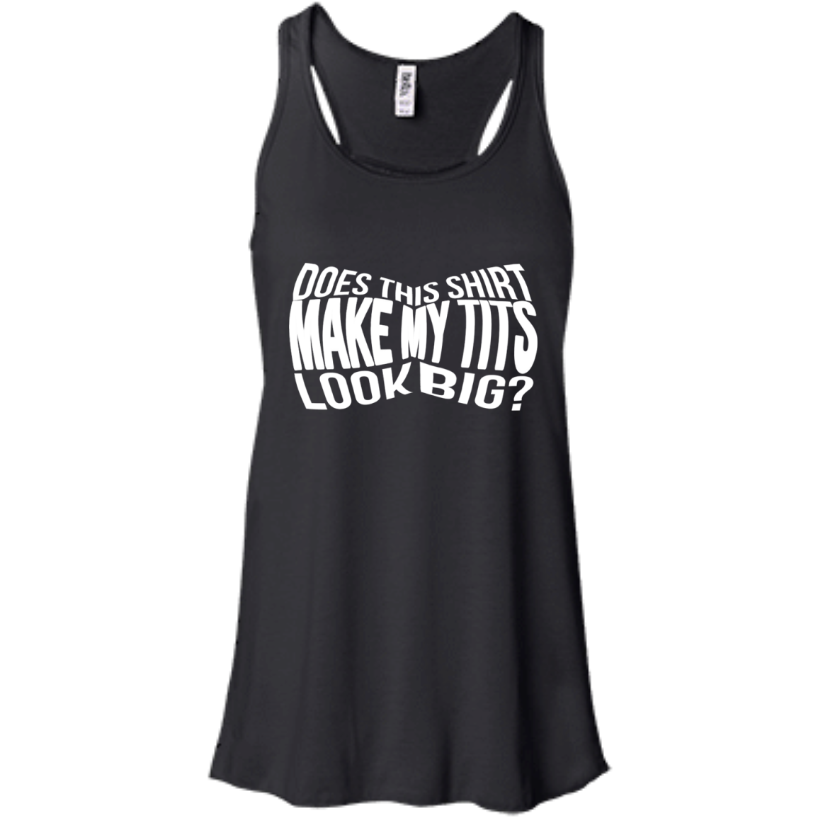 Does This Shirt Make My Tits Look Big? Shirt, Tank - TeeDragons