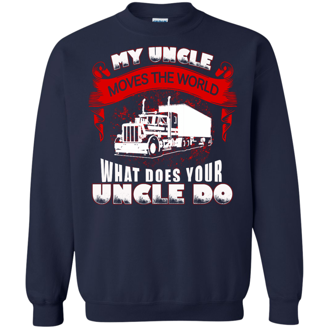 My Uncle Moves The World - Trucker Shirt, Hoodie, Tank - TeeDragons