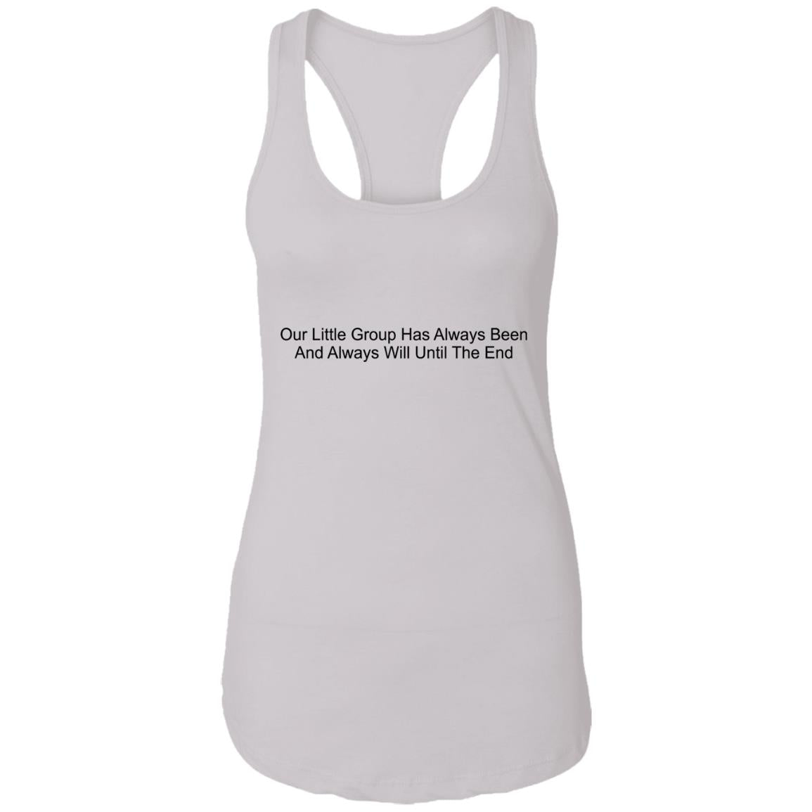 Our Little Group Has Always Been And Always Will Until The End Shirt