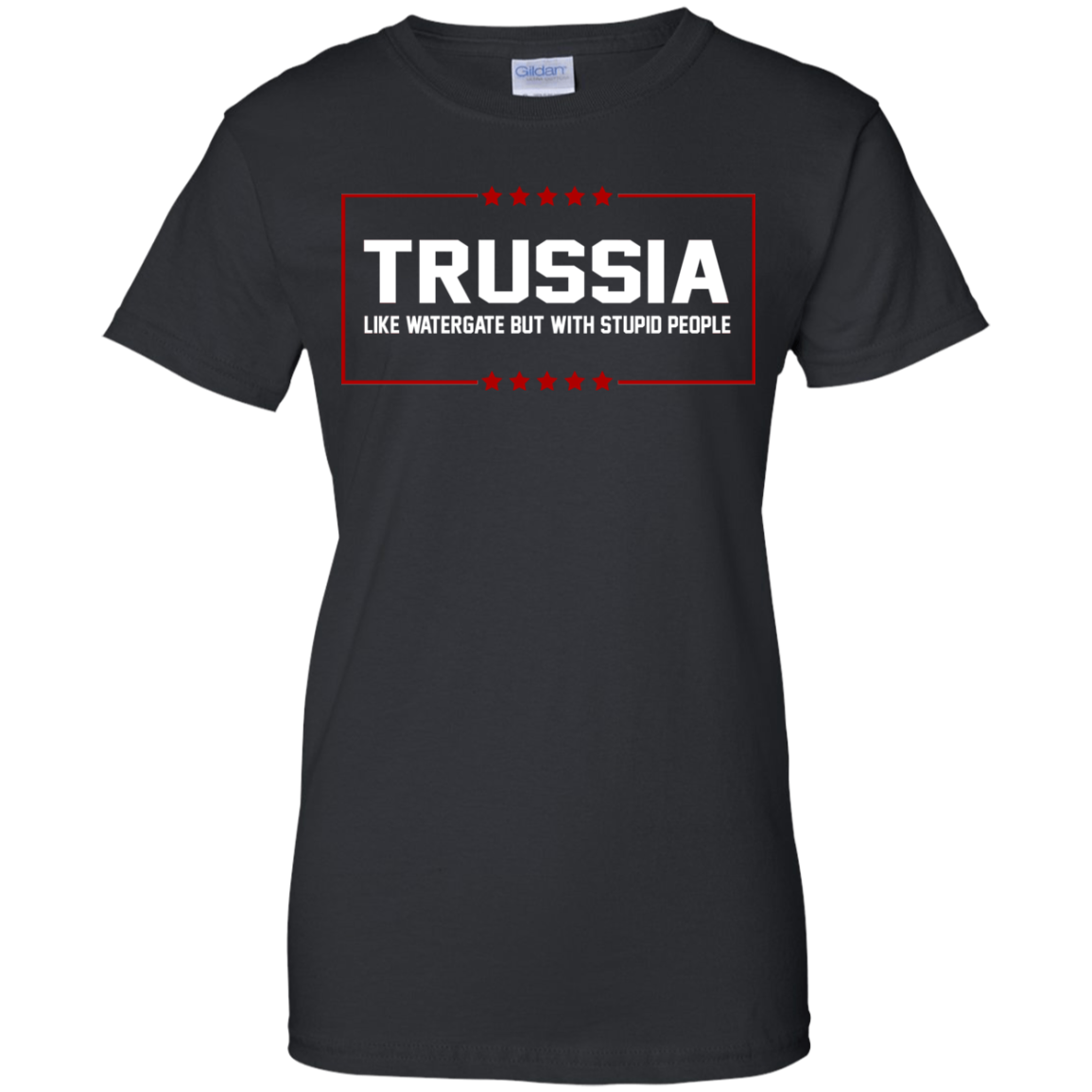 Trussia - Like Watergate But With Stupid People Shirt, Hoodie, Tank - TeeDragons