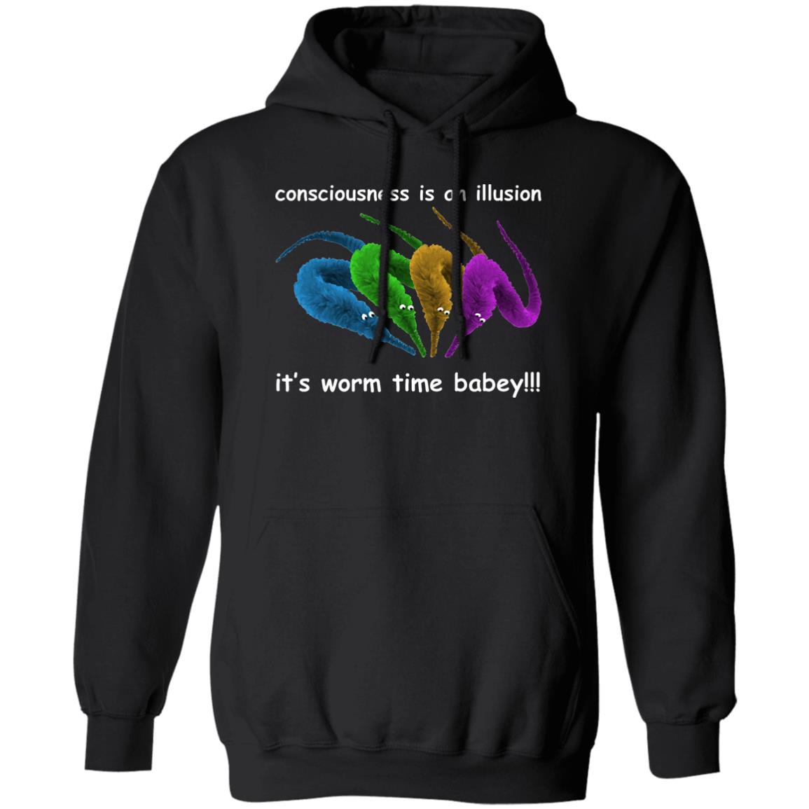 Consciousness Is An Illusion It’s Worm Time Babey Shirt