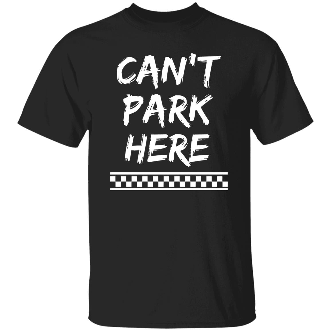 Can’t Park Here Shirt