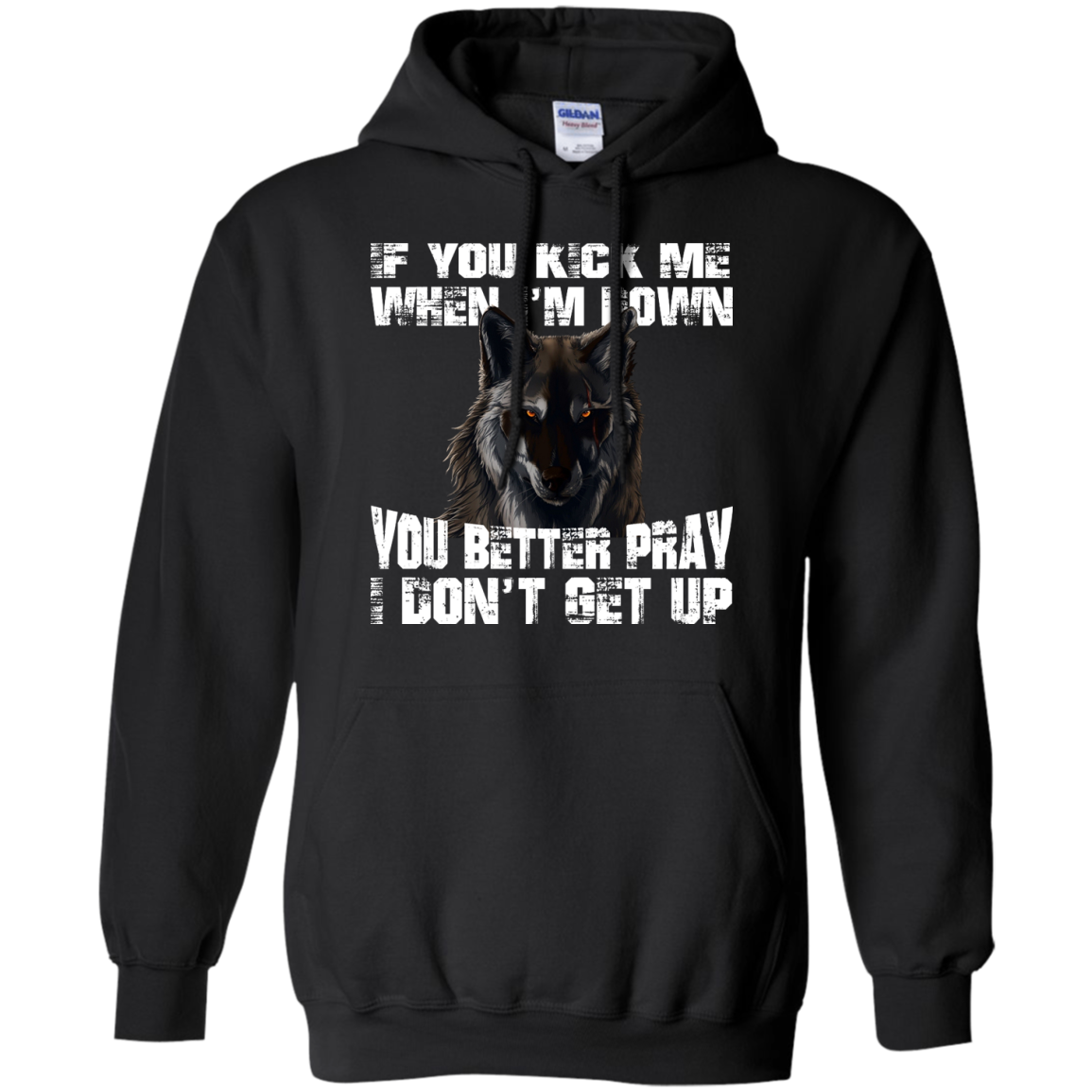 Wolf - If You Kick Me When I'm Down You Better Pray I Don't Get Up Shirt, Hoodie - TeeDragons