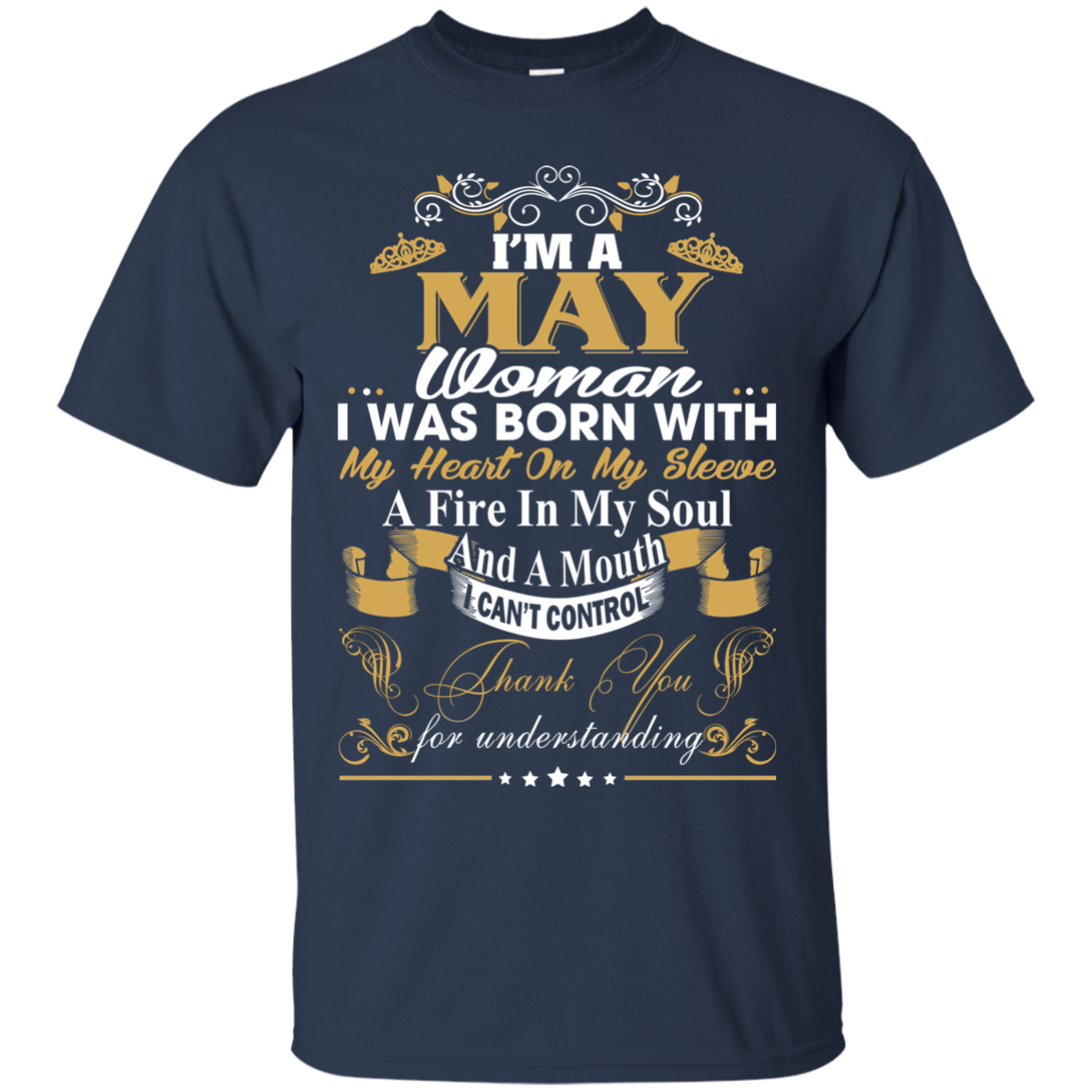 I Am A May Woman - I Was Born With My Heart On My Sleeve T-Shirt - TeeDragons