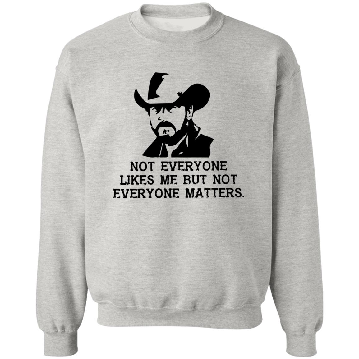 Not Everyone Likes Me But Not Everyone Matters Shirt