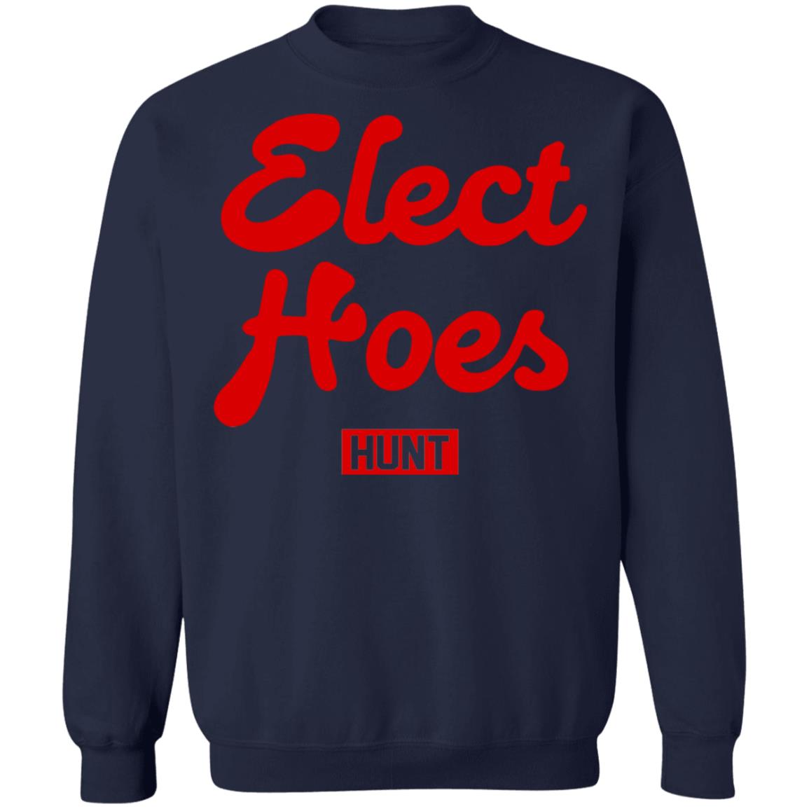 Elect hoes hunt shirt