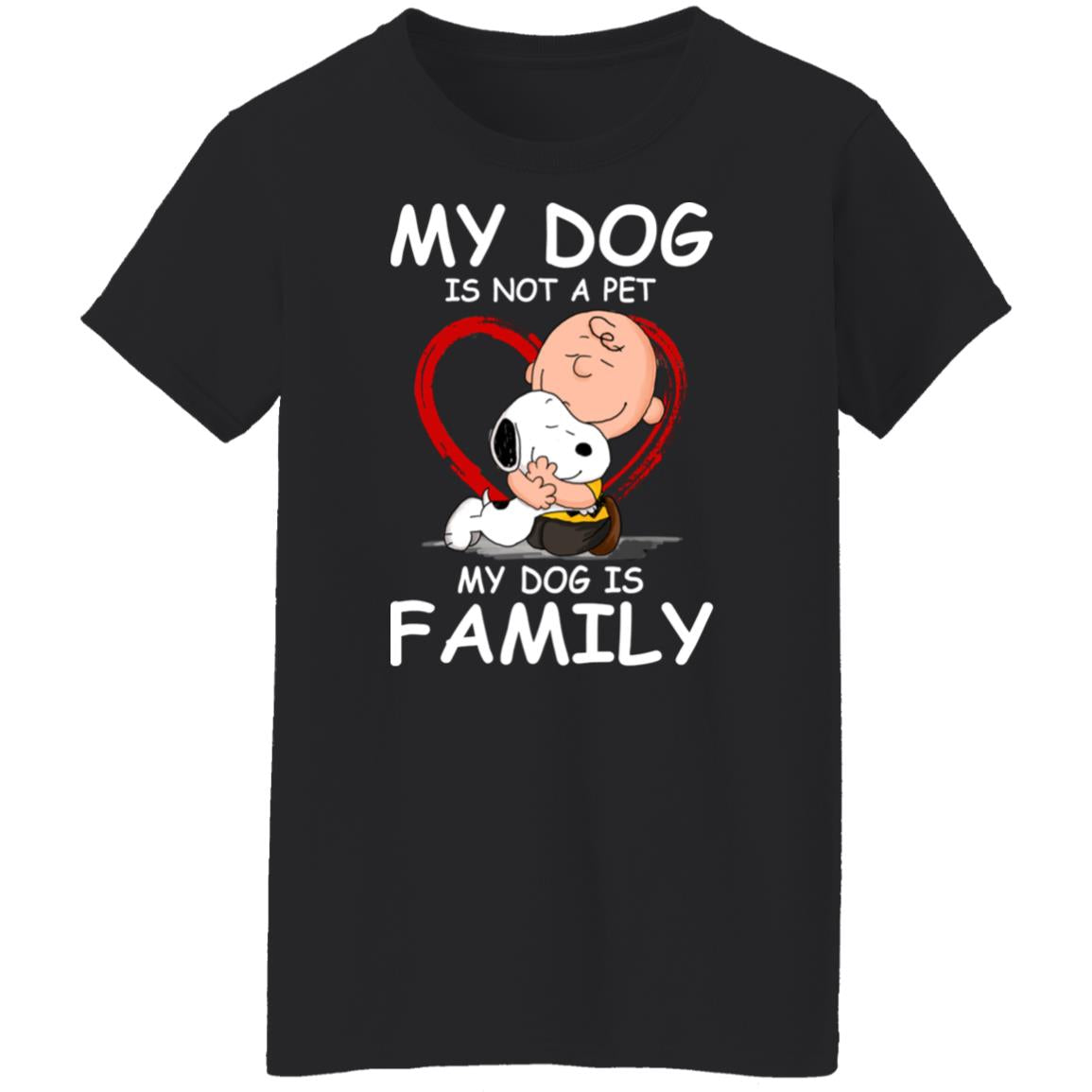 My Dog Is Not A Pet My Dog Is Family Shirt