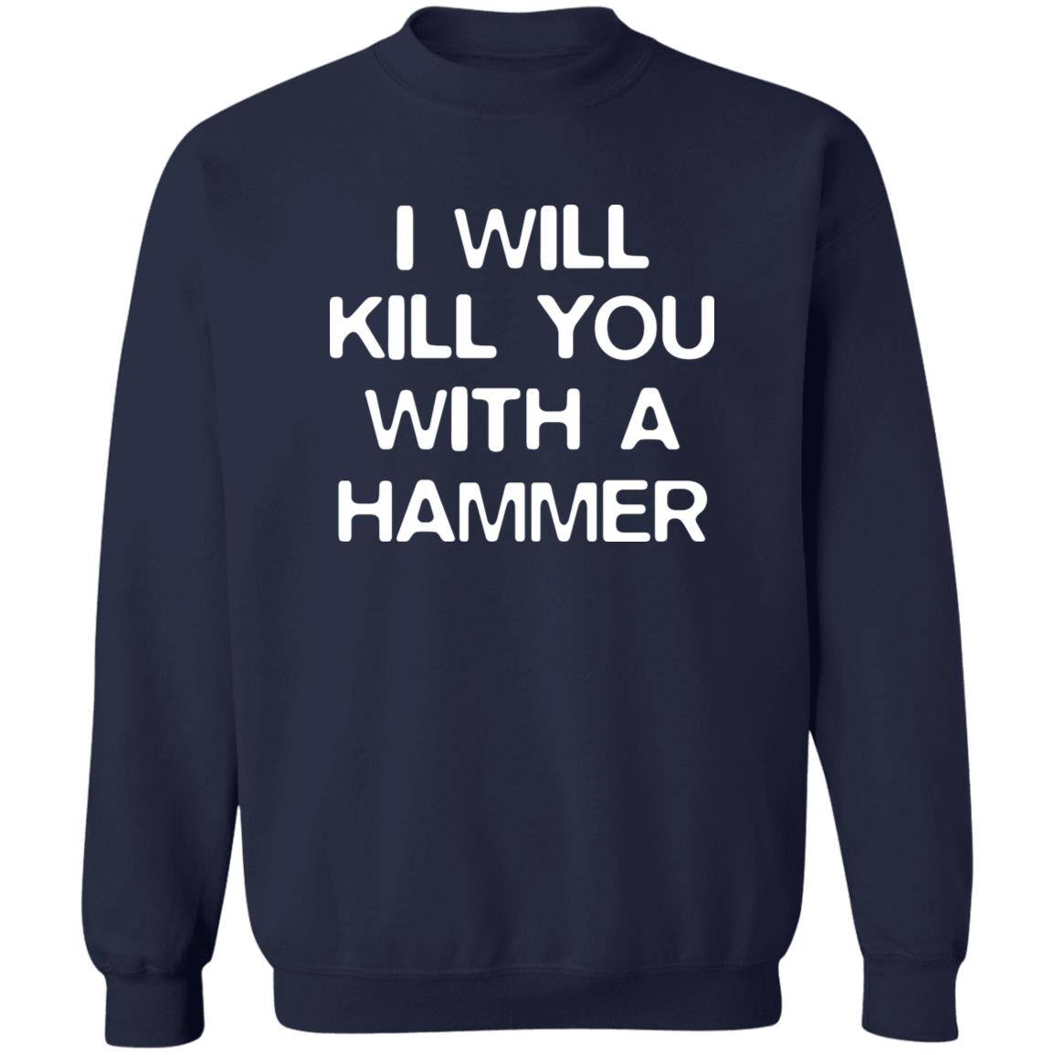 I Will Kill You With A Hammer Shirt