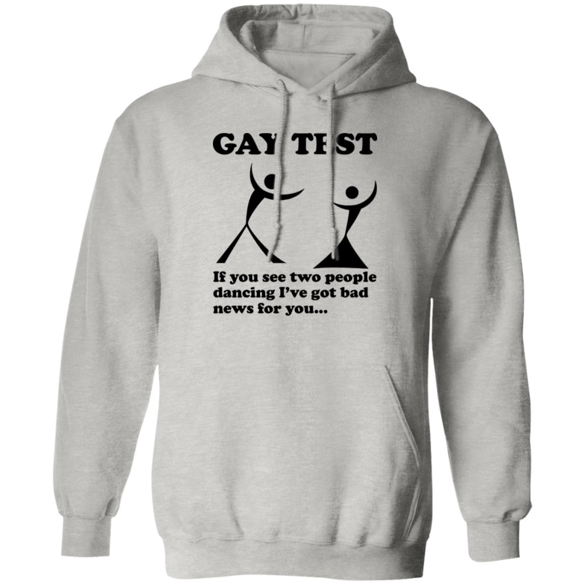 Gay Test – If You See Two People Dancing I’ve Got Bad News For You Shirt