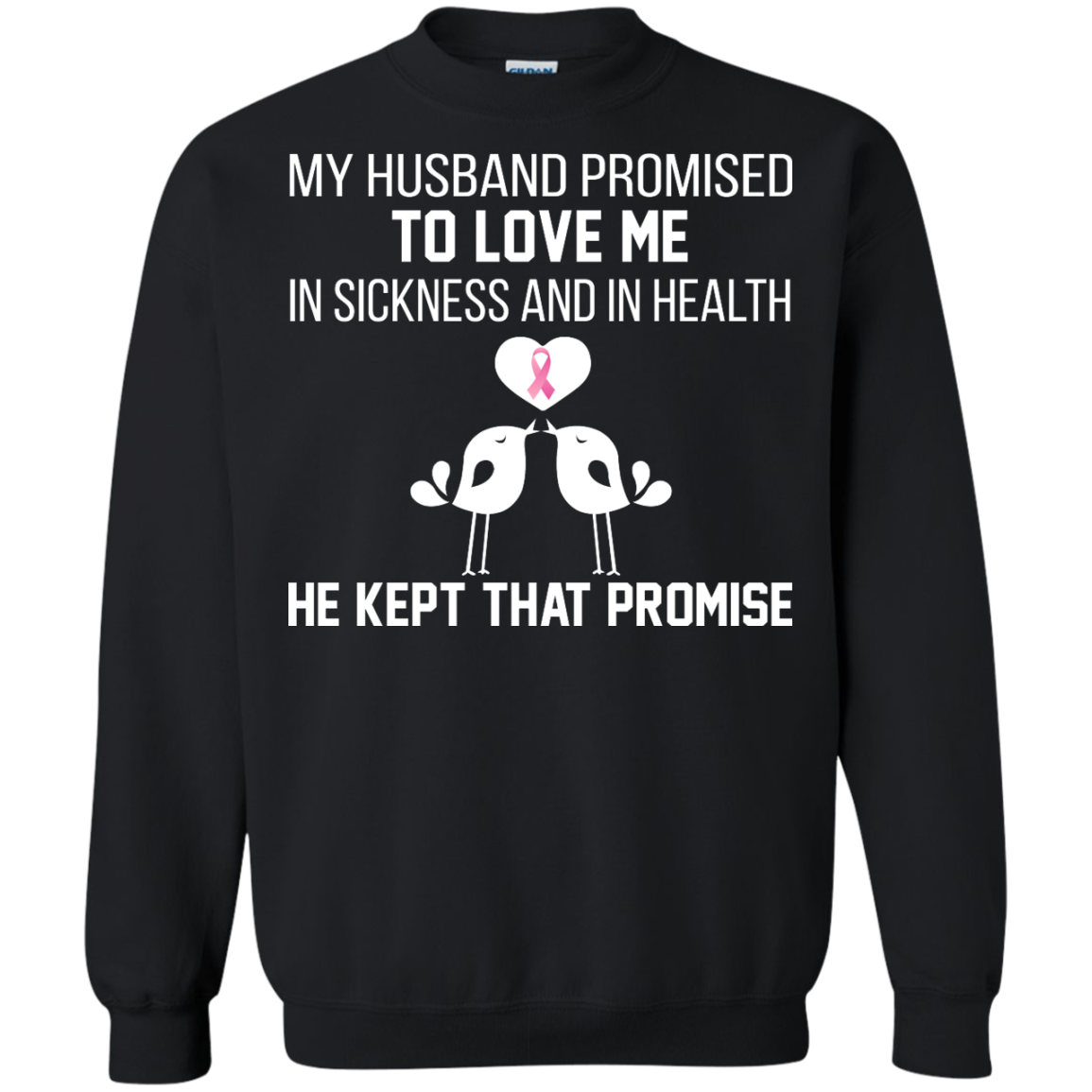 My husband Promised To Love Me In Sickness And In Health Shirt - TeeDragons