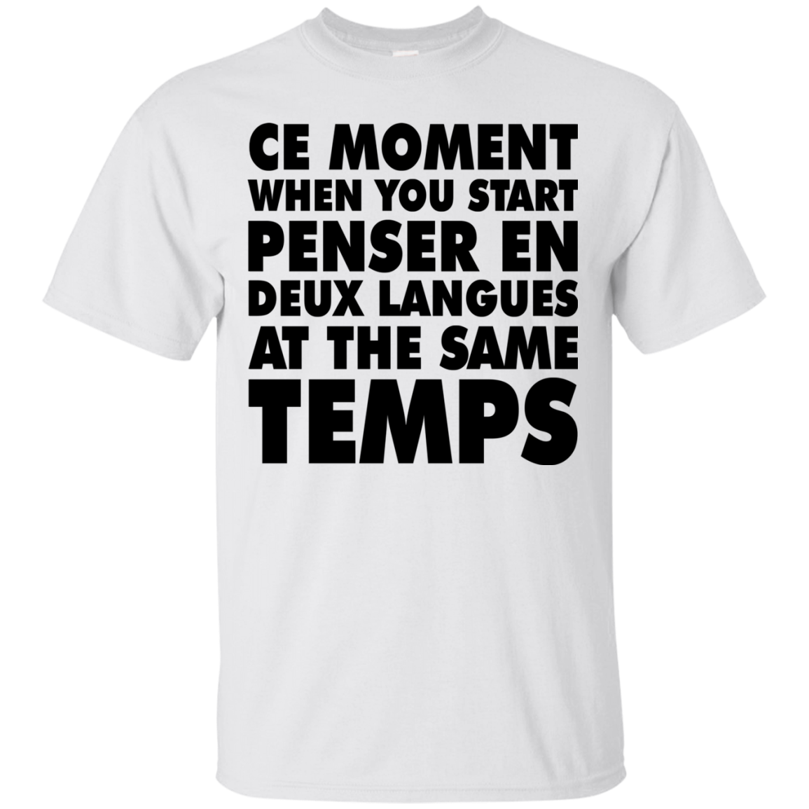 CE Moment When You Start Penser EN Deux Langues At The Same Temps Shirt - TeeDragons