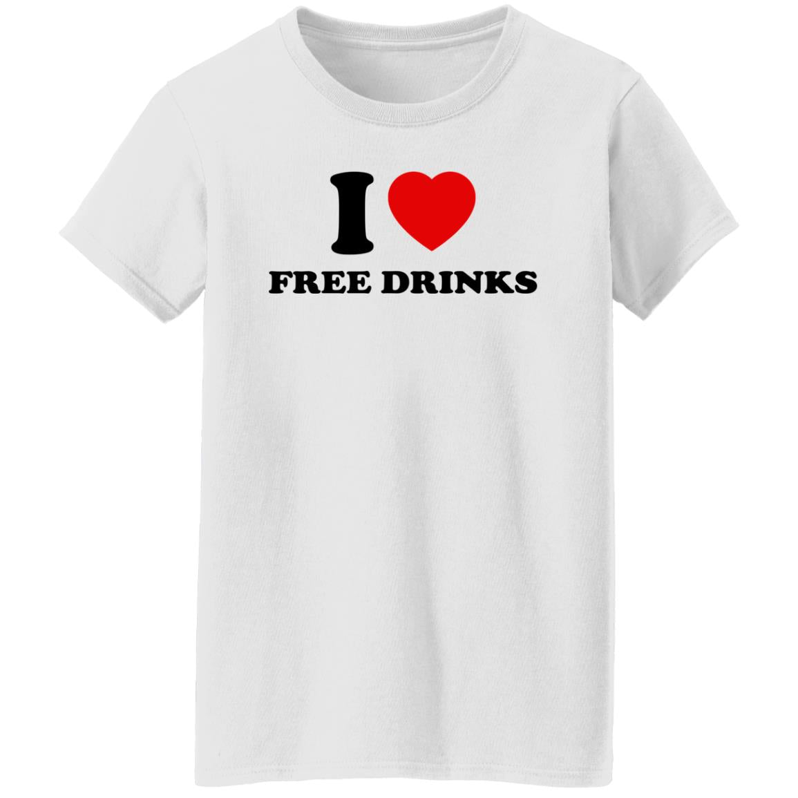 I Love Free Drinks Shirt