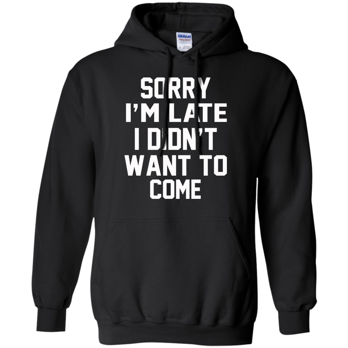 Sorry I'm Late I Didn't Want To Come Shirt, Hoodie, Tank - TeeDragons