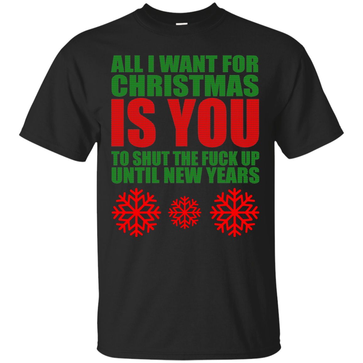 All I Want For Christmas Is You to Shut The Fuck Up Until New Years Sweater - TeeDragons
