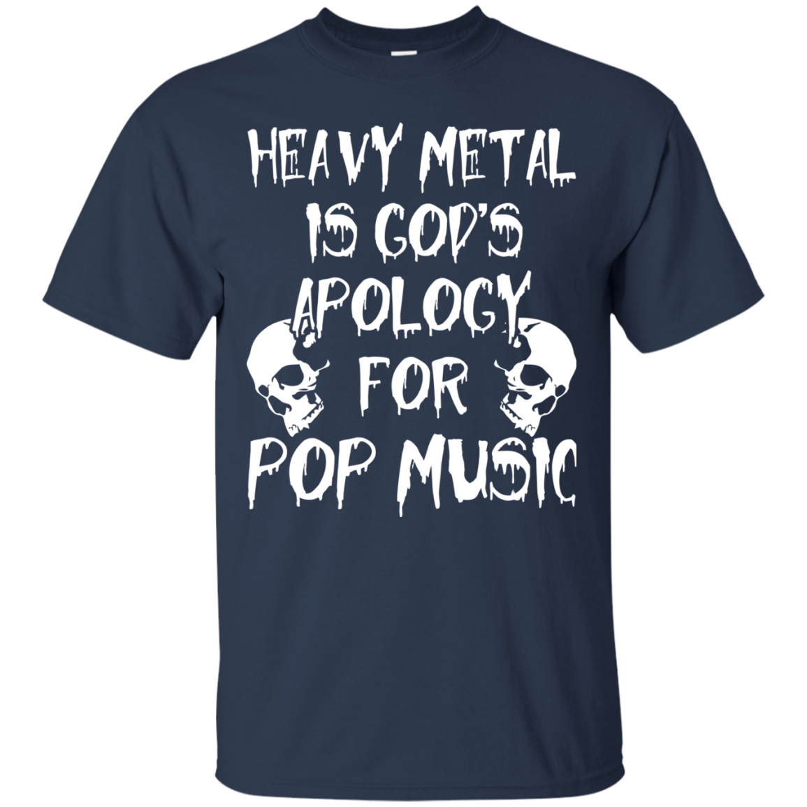 Heavy Metal Is God's Apology For Pop Music Shirt, Hoodie - TeeDragons