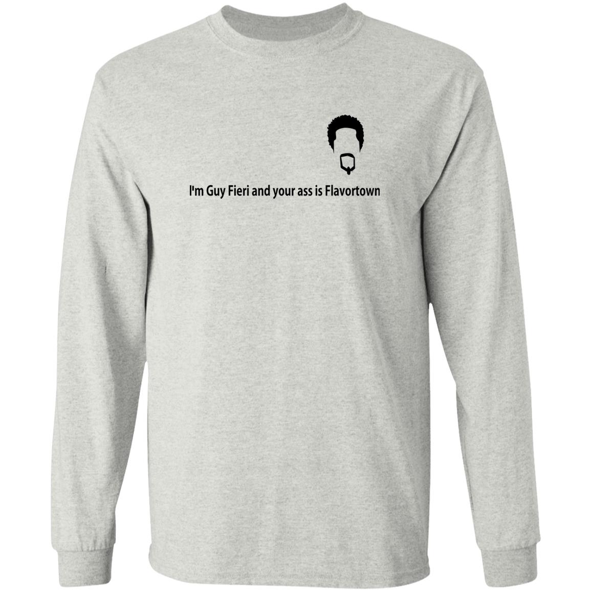 I'm Guy Fieri And Your Ass Is Flavortown Shirt